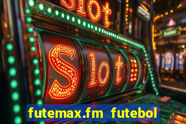 futemax.fm futebol ao vivo